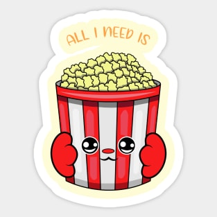 All i need is popcorn, cute popcorn kawaii for popcorn lovers. Sticker